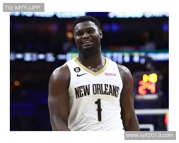 锡安体重问题持续发酵鹈鹕队聘营养师全方位监督饮食管理