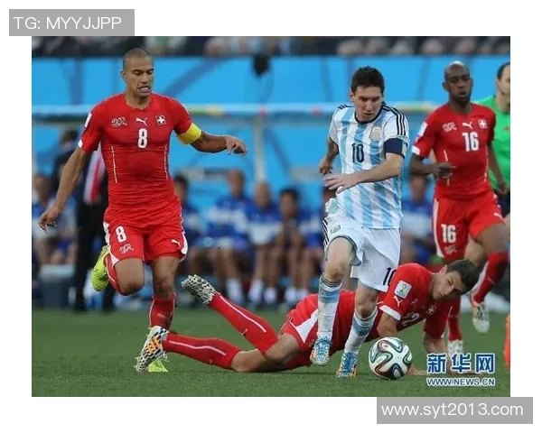 阿根廷与瑞士精彩对决央视全程直播精彩瞬间回顾